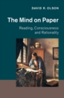 Image for The mind on paper: reading, consciousness and rationality