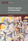Image for Mental capacity in relationship: decision-making, dialogue, and autonomy : 34