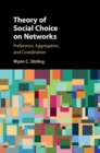 Image for Theory of social choice on networks: preference, aggregation, and coordination