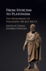 Image for From Stoicism to Platonism: the development of philosophy, 100 BCE-100 CE