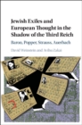 Image for Jewish exiles and European thought in the shadow of the Third Reich: Baron, Popper, Strauss, Auerbach