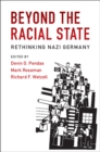 Image for Beyond the Racial State: Rethinking Nazi Germany