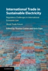 Image for International trade in sustainable electricity: regulatory challenges in international economic law
