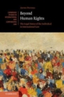 Image for Beyond human rights [electronic resource] :  the legal status of the individual in international law /  Anne Peters ; translated by Jonathan Huston ; revised and updated by the author. 