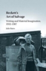 Image for Beckett&#39;s art of salvage [electronic resource] : writing and material imagination, 1932-1987 / Julie Bates.