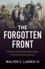 Image for The Forgotten Front: Patron-Client Relationships in Counterinsurgency