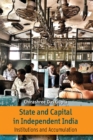 Image for State and capital in independent India: institutions and accumulations