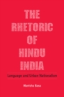 Image for The rhetoric of Hindu India: language and urban nationalism
