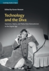 Image for Technology and the Diva: Sopranos, Opera, and Media from Romanticism to the Digital Age