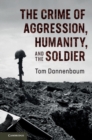 Image for Crime of Aggression, Humanity, and the Soldier