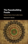 Image for Peacebuilding Puzzle: Political Order in Post-Conflict States