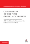 Image for Commentary on the First Geneva Convention: Convention (I) for the Amelioration of the Condition of the Wounded and Sick in Armed Forces in the Field.