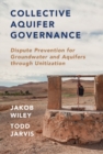 Image for Collective Aquifer Governance: Dispute Prevention for Groundwater and Aquifers through Unitization