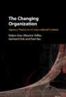 Image for Changing Organization: Agency Theory in a Cross-Cultural Context