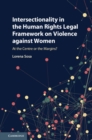 Image for Intersectionality in the Human Rights Legal Framework on Violence against Women: At the Centre or the Margins?