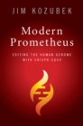 Image for Modern Prometheus: editing the human genome with Crispr-Cas9