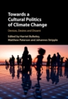 Image for Towards a Cultural Politics of Climate Change: Devices, Desires and Dissent