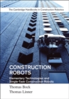 Image for Construction robots.: (Elementary technologies and single-task construction robots)