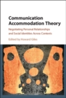 Image for Communication accommodation theory: negotiating personal relationships and social identities across contexts