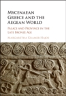 Image for Mycenaean Greece and the Aegean World: Palace and Province in the Late Bronze Age