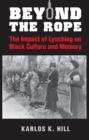 Image for Beyond the rope: the impact of lynching on black culture and memory