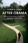Image for After Obama: renewing American leadership, restoring global order