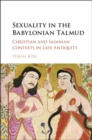 Image for Sexuality in the Babylonian Talmud: Christian and Sasanian contexts in late antiquity