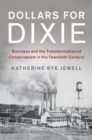 Image for Dollars for Dixie: Business and the Transformation of Conservatism in the Twentieth Century