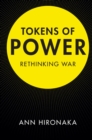 Image for Tokens of Power: Rethinking War