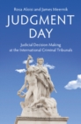 Image for Judgment day: judicial decision making at the international criminal tribunals