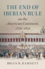 Image for The end of Iberian rule on the American continent, 1770-1830