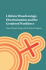 Image for Lifetime disadvantage, discrimination, and the gendered workforce