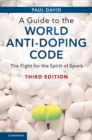 Image for Guide to the World Anti-Doping Code: The Fight for the Spirit of Sport