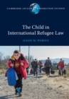 Image for The child in international refugee law