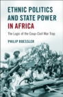 Image for Ethnic politics and state power in Africa: the logic of the coup-civil war trap
