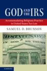 Image for God and the IRS: Accommodating Religious Practice in United States Tax Law