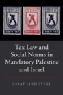 Image for Tax law and social norms in mandatory Palestine and Israel