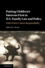 Image for Putting children&#39;s interests first in US family law and policy: with power comes responsibility