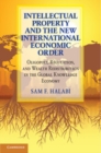 Image for Intellectual Property and the New International Economic Order: Oligopoly, Regulation, and Wealth Redistribution in the Global Knowledge Economy