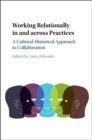 Image for Working relationally in and across practices: a cultural-historical approach to collaboration