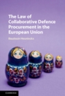 Image for The law of collaborative defence procurement in the European Union