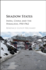 Image for Shadow States: India, China and the Himalayas, 1910-1962
