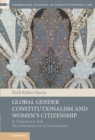 Image for Global Gender Constitutionalism and Women&#39;s Citizenship: A Struggle for Transformative Inclusion