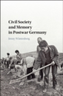 Image for Civil society and memory in postwar Germany