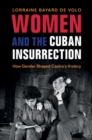 Image for Women and the Cuban Insurrection: How Gender Shaped Castro&#39;s Victory