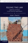 Image for Ruling the Law: Legitimacy and Failure in Latin American Legal Systems