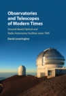 Image for Observatories and telescopes of modern times: ground-based optical and radio astronomy facilities since 1945