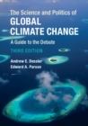 Image for The science and politics of global climate change: a guide to the debate