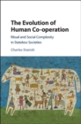 Image for Evolution of Human Co-operation: Ritual and Social Complexity in Stateless Societies