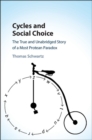 Image for Cycles and social choice: the true and unabridged story of a most Protean paradox